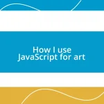 How I use JavaScript for art