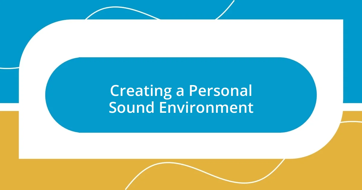 Creating a Personal Sound Environment