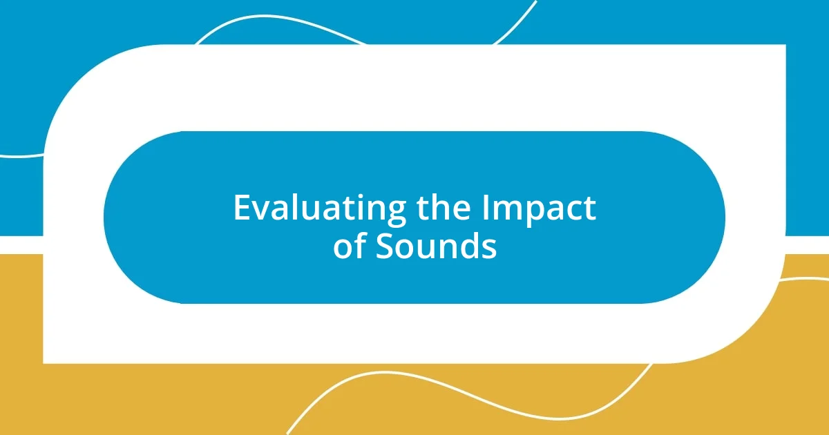 Evaluating the Impact of Sounds