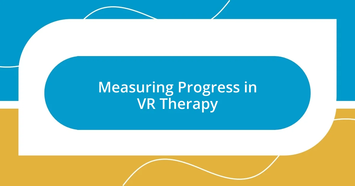 Measuring Progress in VR Therapy