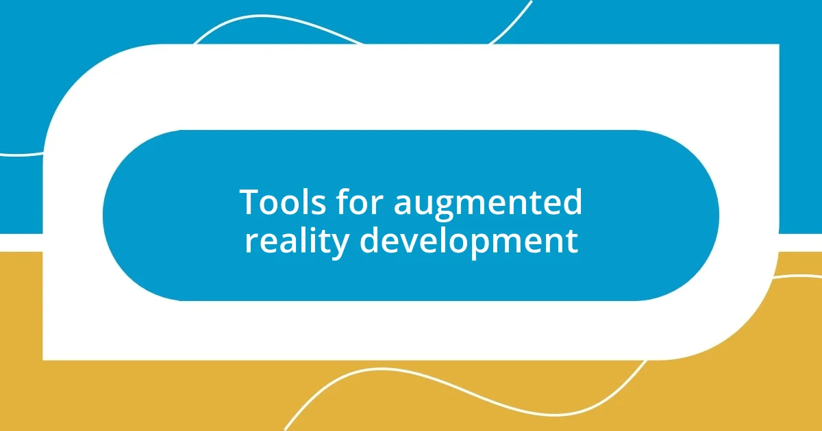 Tools for augmented reality development